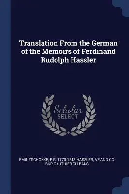 Tłumaczenie z języka niemieckiego wspomnień Ferdinanda Rudolpha Hasslera - Translation From the German of the Memoirs of Ferdinand Rudolph Hassler