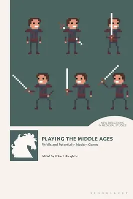 Gra w średniowiecze: Pułapki i potencjał współczesnych gier - Playing the Middle Ages: Pitfalls and Potential in Modern Games
