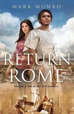 Powrót do Rzymu: Marcus gubi się w XXI wieku... - Return to Rome: Marcus is lost in the 21st century...