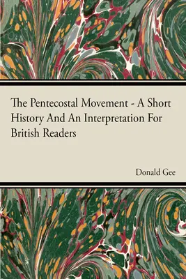 Ruch zielonoświątkowy - krótka historia i interpretacja dla brytyjskich czytelników - The Pentecostal Movement - A Short History And An Interpretation For British Readers