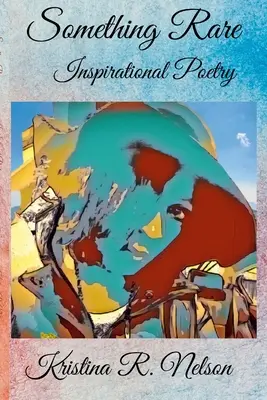 Coś rzadkiego Inspirująca poezja - Something Rare Inspirational Poetry