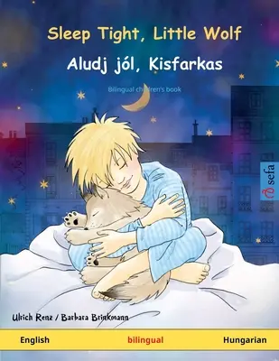 Sleep Tight, Little Wolf - Aludj jl, Kisfarkas (angielski - węgierski) - Sleep Tight, Little Wolf - Aludj jl, Kisfarkas (English - Hungarian)