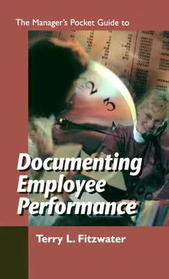 Kieszonkowy przewodnik dla menedżerów dotyczący dokumentowania wyników pracowników - The Managers Pocket Guide to Documenting Employee Performance