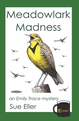 Szaleństwo Meadowlark: tajemnica Emily Trace - Meadowlark Madness: an Emily Trace mystery