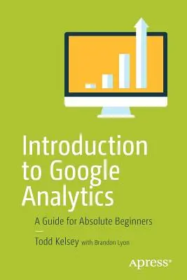 Wprowadzenie do Google Analytics: Przewodnik dla początkujących - Introduction to Google Analytics: A Guide for Absolute Beginners