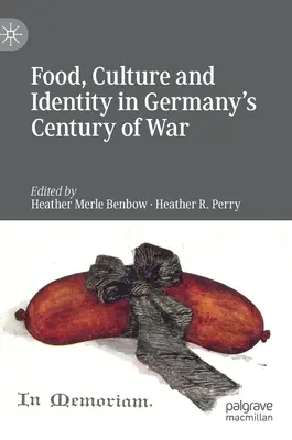 Jedzenie, kultura i tożsamość w niemieckim stuleciu wojny - Food, Culture and Identity in Germany's Century of War