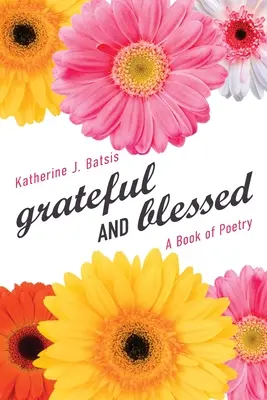 wdzięczny i błogosławiony: Książka z poezją - grateful AND blessed: A Book of Poetry
