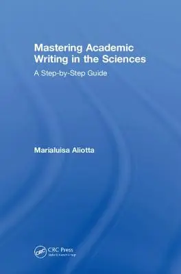 Mastering Academic Writing in the Sciences: Przewodnik krok po kroku - Mastering Academic Writing in the Sciences: A Step-by-Step Guide