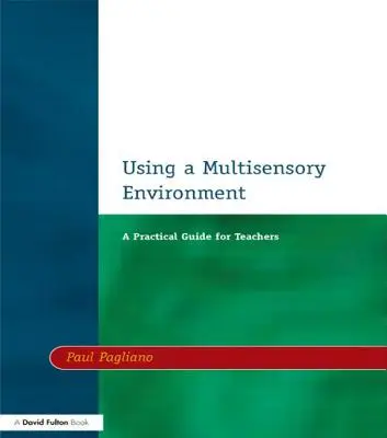 Korzystanie ze środowiska wielozmysłowego: Praktyczny przewodnik dla nauczycieli - Using a Multisensory Environment: A Practical Guide for Teachers