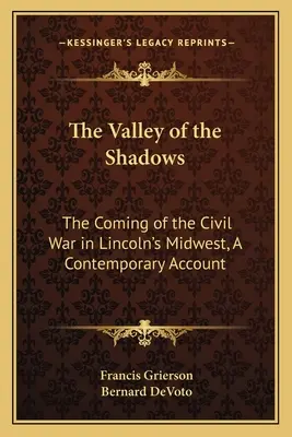 Dolina cieni: Nadejście wojny secesyjnej na środkowym zachodzie Lincolna, współczesna relacja - The Valley of the Shadows: The Coming of the Civil War in Lincoln's Midwest, A Contemporary Account