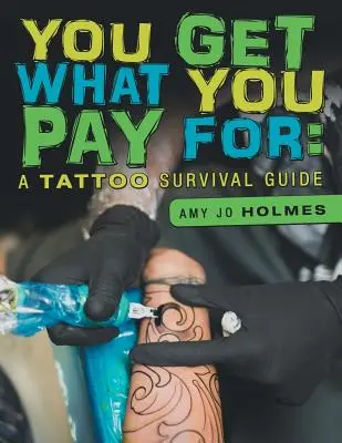 Dostajesz to, za co płacisz: Poradnik przetrwania z tatuażem - You Get What You Pay For: A Tattoo Survival Guide