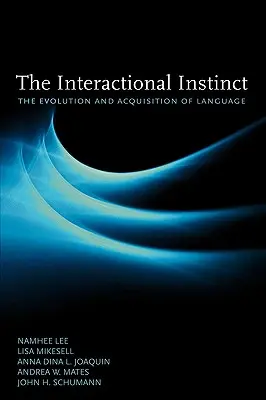 Instynkt interakcji: ewolucja i przyswajanie języka - The Interactional Instinct: The Evolution and Acquisition of Language