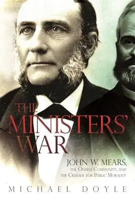 Wojna ministrów: John W. Mears, społeczność Oneida i krucjata o moralność publiczną - The Ministers' War: John W. Mears, the Oneida Community, and the Crusade for Public Morality
