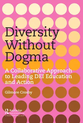 Różnorodność bez dogmatów: Wspólne podejście do prowadzenia edukacji i działań DEI - Diversity Without Dogma: A Collaborative Approach to Leading DEI Education and Action