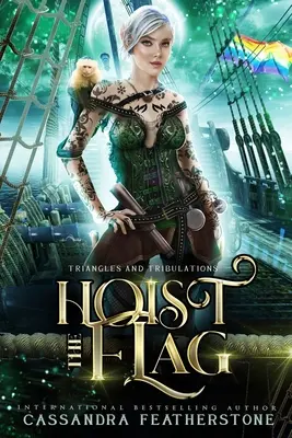Hoist the Flag: Para/Humor/Paranormalny Romans Przygodowy - Hoist the Flag: A Steamy/Humorous/Paranormal Adventure Romance