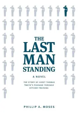 The Last Man Standing: Historia przejścia kadeta Thomasa Sneyka przez szkolenie oficerskie - The Last Man Standing: The story of Cadet Thomas Sneyk's passage through officer training