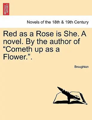 Red as a Rose Is She. a Novel. by the Author of Cometh Up as a Flower. - Red as a Rose Is She. a Novel. by the Author of Cometh Up as a Flower..