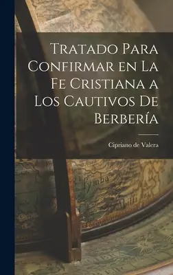 Traktat potwierdzający wiarę chrześcijańską jeńców z Berbery - Tratado Para Confirmar en la fe Cristiana a los Cautivos de Berbera