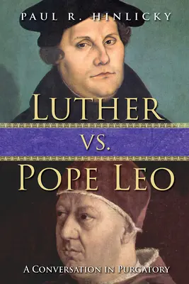 Luter kontra papież Leon: Rozmowa w czyśćcu - Luther vs. Pope Leo: A Conversation in Purgatory