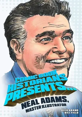 Historycy komiksu przedstawiają...: Neal Adams, mistrz ilustracji - Comic Book Historians Presents...: Neal Adams, Master Illustrator