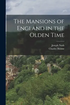 Posiadłości Anglii w dawnych czasach - The Mansions of England in the Olden Time