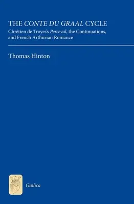 Cykl Conte Du Graal: Perceval Chrtiena de Troyes, kontynuacje i francuski romans arturiański - The Conte Du Graal Cycle: Chrtien de Troyes's Perceval, the Continuations, and French Arthurian Romance