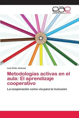 Metodologas activas en el aula: El aprendizaje cooperativo