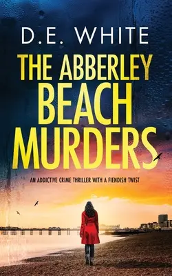 THE ABBERLEY BEACH MURDERS wciągający thriller kryminalny z diabelskim zwrotem akcji - THE ABBERLEY BEACH MURDERS an addictive crime thriller with a fiendish twist