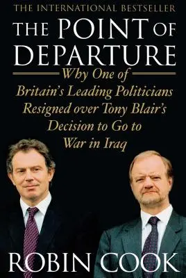 Point of Departure: Dlaczego jeden z czołowych brytyjskich polityków zrezygnował z powodu decyzji Tony'ego Blaira o rozpoczęciu wojny w Iraku? - Point of Departure: Why One of Britain's Leading Politicians Resigned Over Tony Blair's Decision to Go to War in Iraq