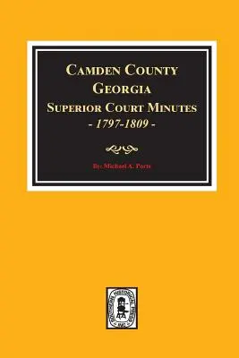 Hrabstwo Camden, Georgia Protokoły Sądu Najwyższego, 1797-1809. - Camden County, Georgia Superior Court Minutes, 1797-1809.