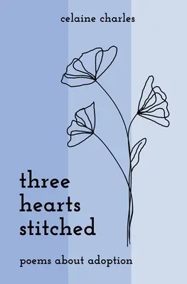 Trzy zszyte serca: Wiersze o adopcji - Three Hearts Stitched: Poems About Adoption