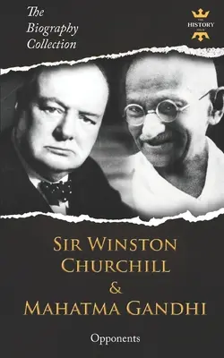 Sir Winston Churchill i Mahatma Gandhi: Przeciwnicy. Kolekcja biografii - Sir Winston Churchill & Mahatma Gandhi: Opponents. The Biography Collection