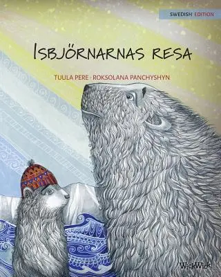 Isbjrnarnas resa: Szwedzkie wydanie Podróży niedźwiedzi polarnych - Isbjrnarnas resa: Swedish Edition of The Polar Bears' Journey