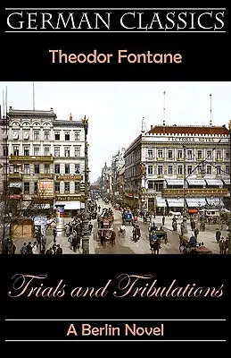 Trials and Tribulations. Powieść berlińska (Trials and Tribulations) - Trials and Tribulations. A Berlin Novel (Irrungen, Wirrungen)