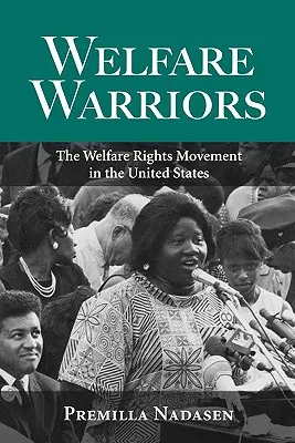 Welfare Warriors: Ruch na rzecz praw socjalnych w Stanach Zjednoczonych - Welfare Warriors: The Welfare Rights Movement in the United States