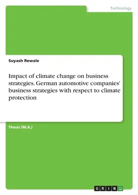 Wpływ zmian klimatycznych na strategie biznesowe. Strategie biznesowe niemieckich firm motoryzacyjnych w odniesieniu do ochrony klimatu - Impact of climate change on business strategies. German automotive companies' business strategies with respect to climate protection