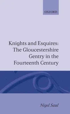 Knights and Esquires: Szlachta Gloucestershire w XIV wieku - Knights and Esquires: The Gloucestershire Gentry in the Fourteenth Century