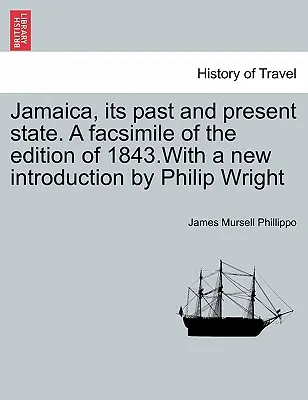 Jamajka, jej przeszłość i stan obecny. faksymile wydania z 1843 r. z nowym wprowadzeniem Philipa Wrighta - Jamaica, Its Past and Present State. a Facsimile of the Edition of 1843.with a New Introduction by Philip Wright