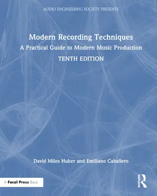 Nowoczesne techniki nagrywania: Praktyczny przewodnik po nowoczesnej produkcji muzycznej - Modern Recording Techniques: A Practical Guide to Modern Music Production