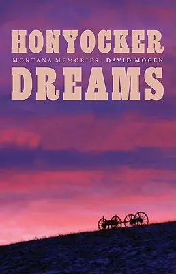 Honyocker Dreams: Wspomnienia z Montany - Honyocker Dreams: Montana Memories