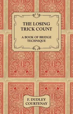 The Losing Trick Count - Księga technik brydżowych - The Losing Trick Count - A Book of Bridge Technique