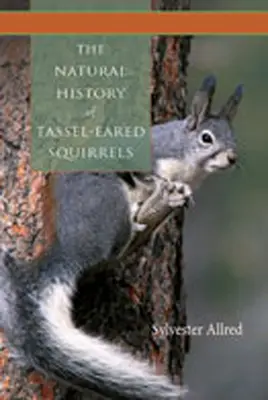 Historia naturalna wiewiórek uszatych - The Natural History of Tassel-Eared Squirrels