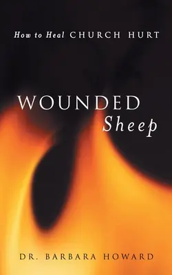 Zranione owce: jak leczyć zranienia w Kościele - Wounded Sheep: How to Heal Church Hurt