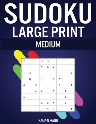 Sudoku Large Print Medium: 250 Sudoku o średnim stopniu trudności z rozwiązaniami - duży druk - Sudoku Large Print Medium: 250 Medium Difficulty Sudokus with Solutions - Large Print