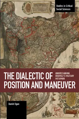 Dialektyka pozycji i manewru: Zrozumienie wojskowej metafory Gramsciego - The Dialectic of Position and Maneuver: Understanding Gramsci's Military Metaphor