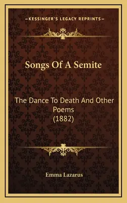 Pieśni Semitów: Taniec ku śmierci i inne wiersze (1882) - Songs Of A Semite: The Dance To Death And Other Poems (1882)