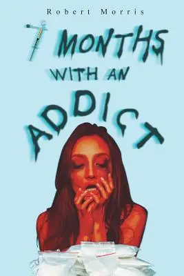 Siedem miesięcy z uzależnionym - Seven Months with an Addict