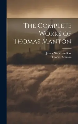 Kompletne dzieła Thomasa Mantona - The Complete Works of Thomas Manton