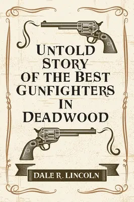 Nieopowiedziana historia najlepszych rewolwerowców w Deadwood - Untold Story of the Best Gunfighters in Deadwood