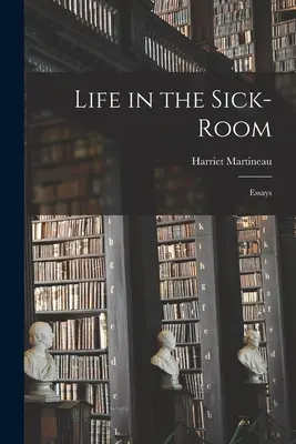 Życie w ambulatorium: Eseje - Life in the Sick-Room: Essays